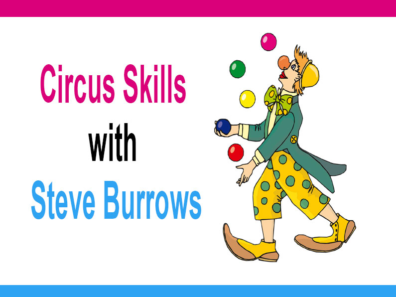 Circus Skills with Steve Burrows