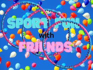 Sports fun with friends @ The Park Centre | England | United Kingdom