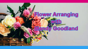 Flower Arranging with Mandy @ Tinney's Youth Club | England | United Kingdom