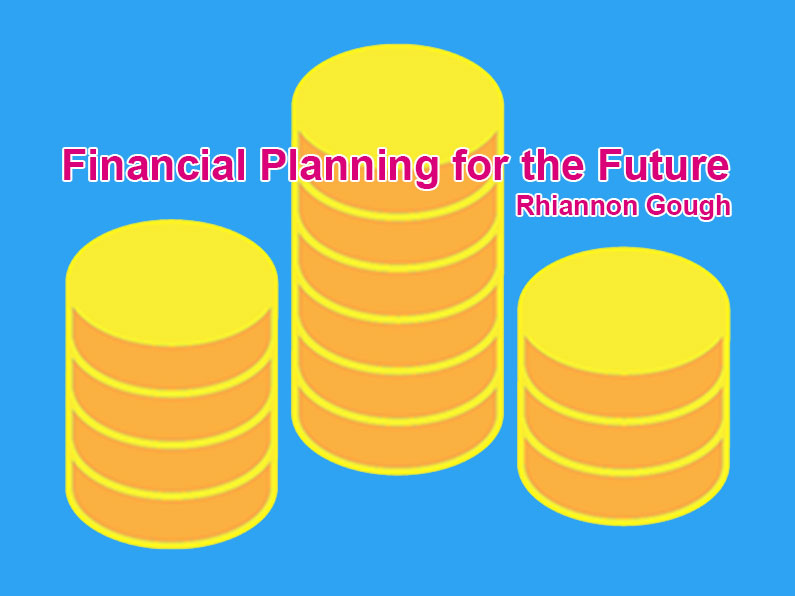 Financial Planning for the Future by Rhiannon Gough