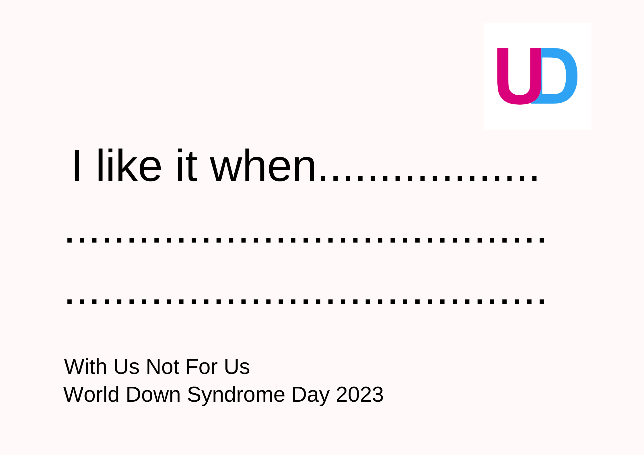 WDSD 2023 I like it when WDSD 2023 I like it when